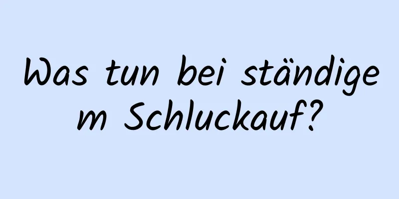 Was tun bei ständigem Schluckauf?