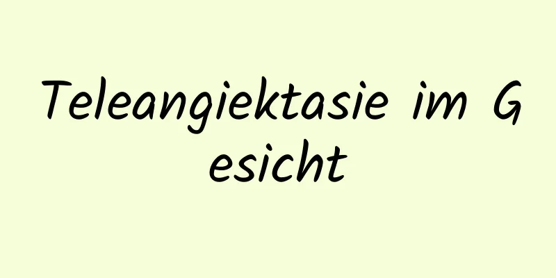 Teleangiektasie im Gesicht