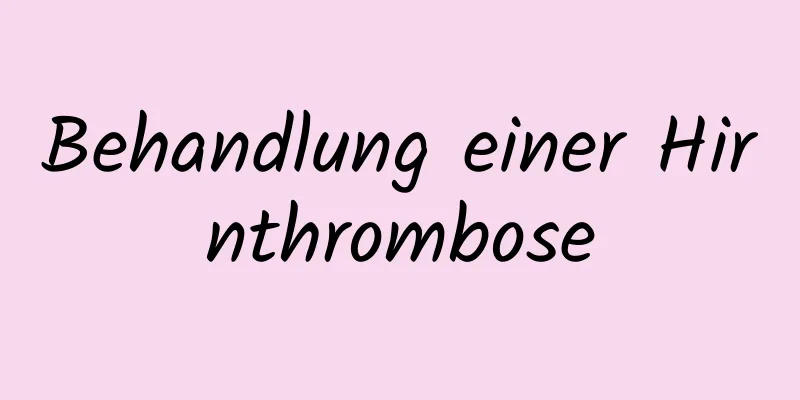 Behandlung einer Hirnthrombose