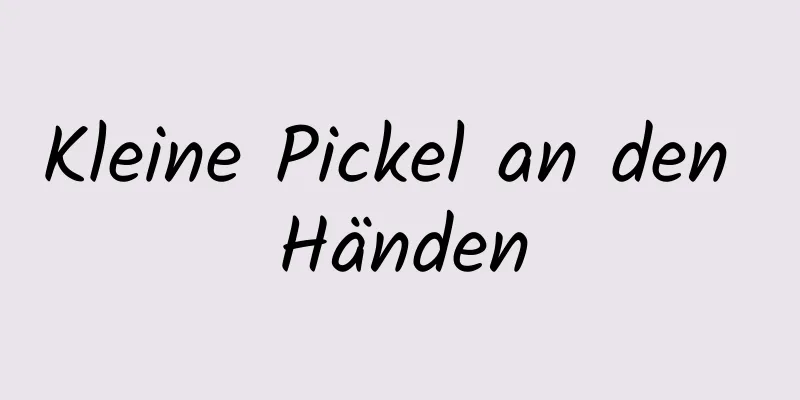 Kleine Pickel an den Händen