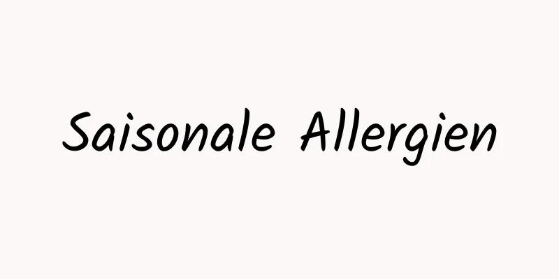 Saisonale Allergien