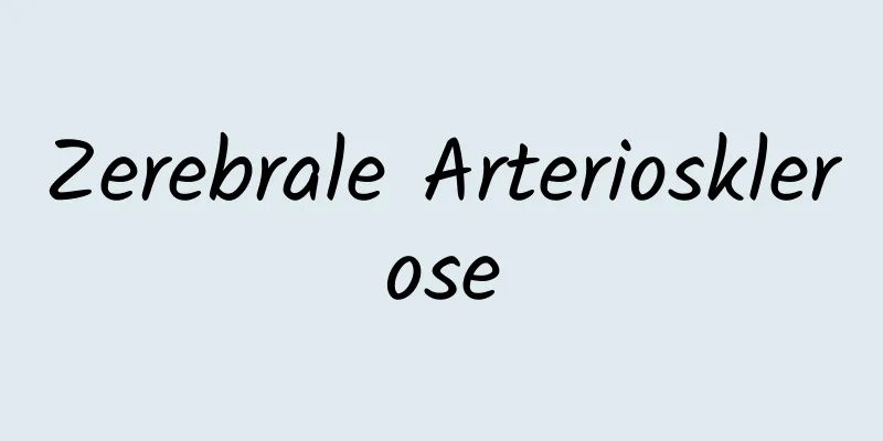 Zerebrale Arteriosklerose