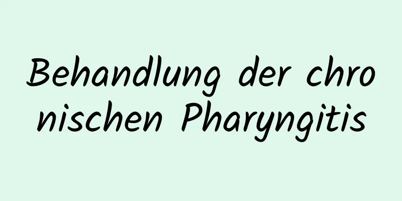 Behandlung der chronischen Pharyngitis