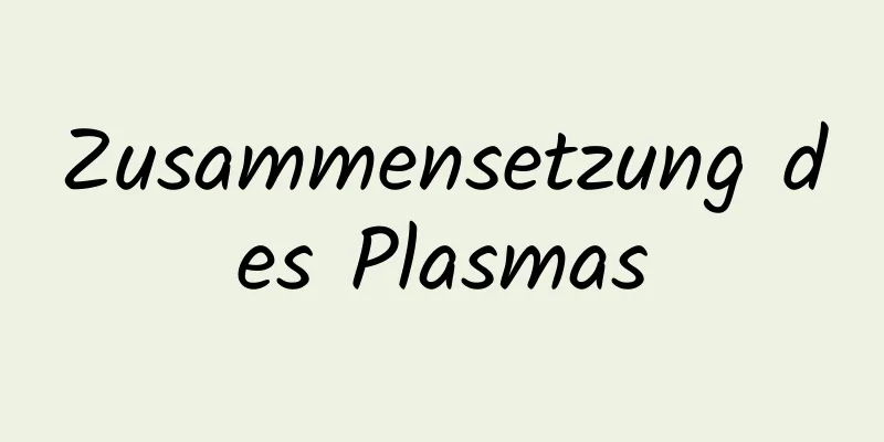 Zusammensetzung des Plasmas