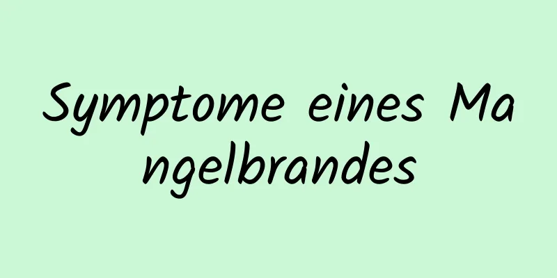 Symptome eines Mangelbrandes