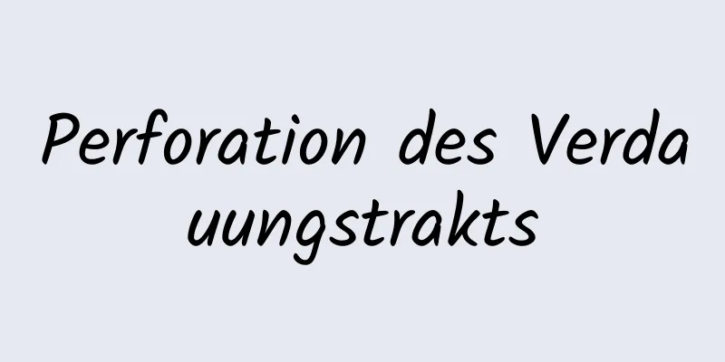 Perforation des Verdauungstrakts