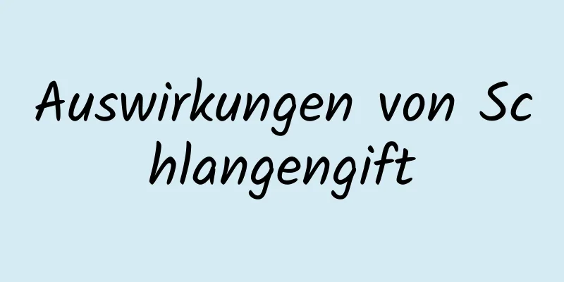 Auswirkungen von Schlangengift