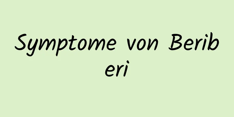 Symptome von Beriberi