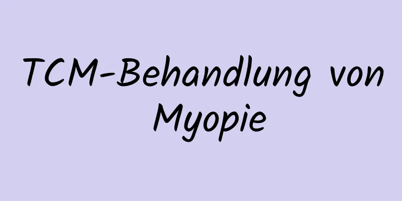 TCM-Behandlung von Myopie