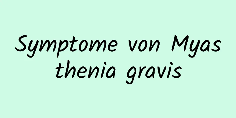 Symptome von Myasthenia gravis