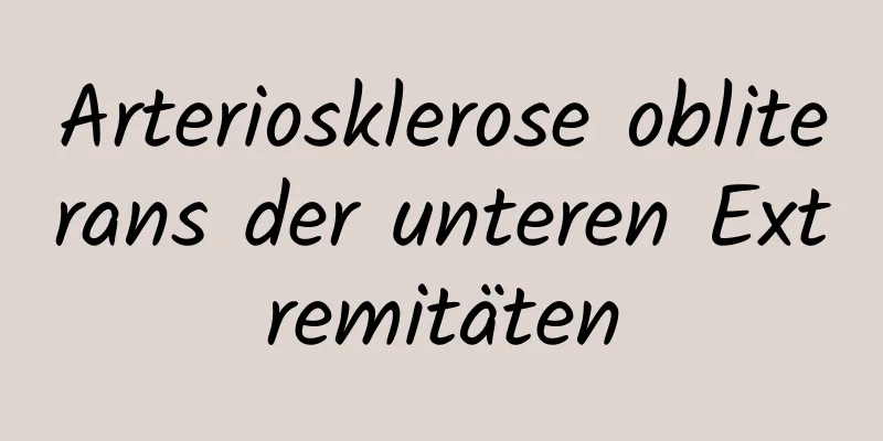 Arteriosklerose obliterans der unteren Extremitäten