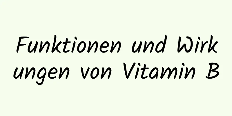 Funktionen und Wirkungen von Vitamin B