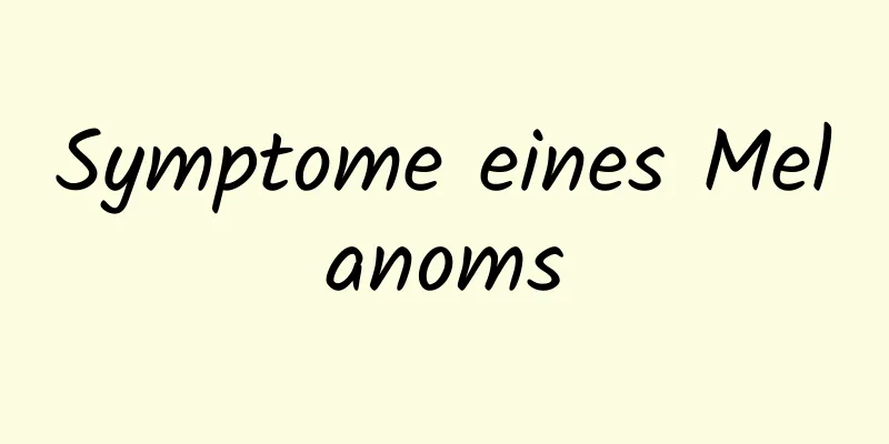 Symptome eines Melanoms