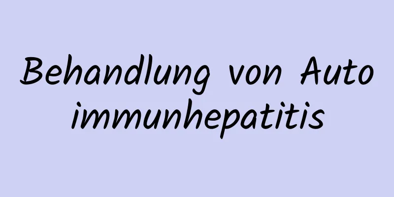 Behandlung von Autoimmunhepatitis