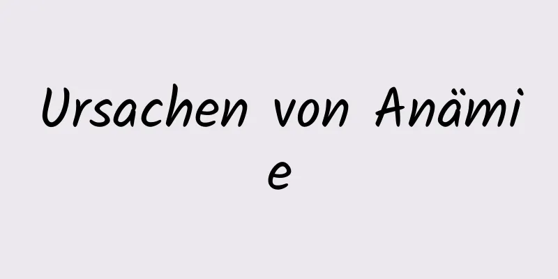 Ursachen von Anämie