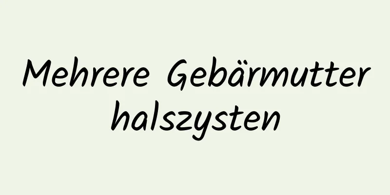 Mehrere Gebärmutterhalszysten