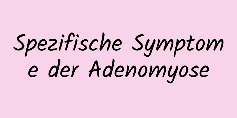 Spezifische Symptome der Adenomyose