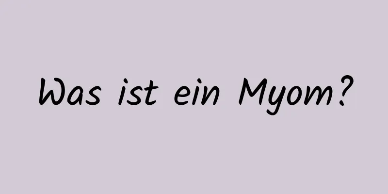 Was ist ein Myom?