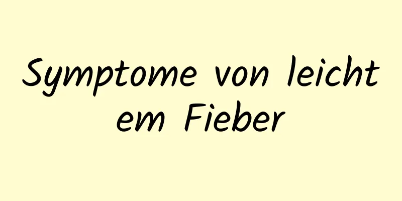 Symptome von leichtem Fieber