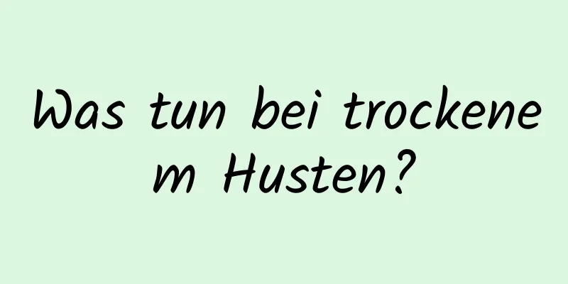 Was tun bei trockenem Husten?