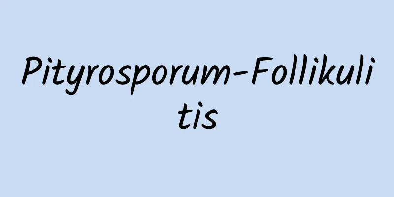 Pityrosporum-Follikulitis