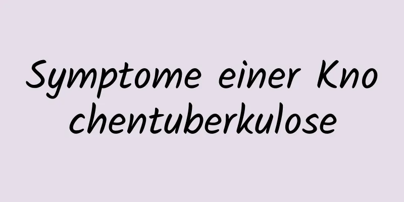 Symptome einer Knochentuberkulose