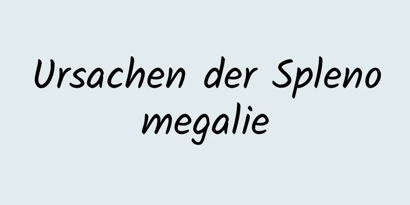 Ursachen der Splenomegalie