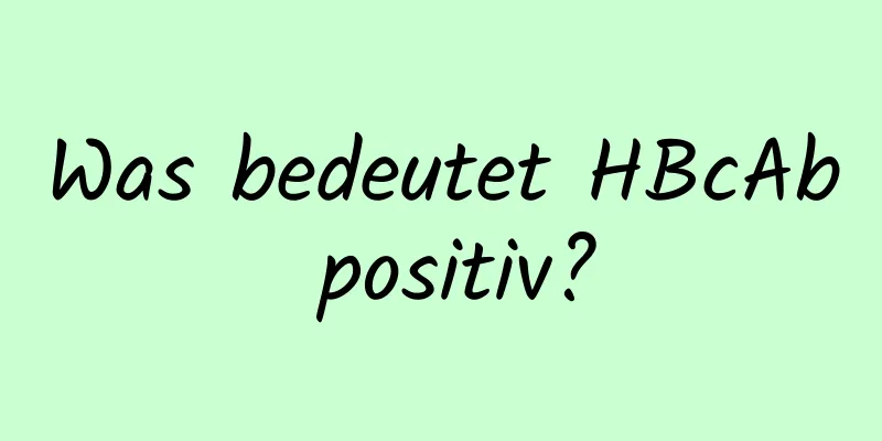 Was bedeutet HBcAb positiv?