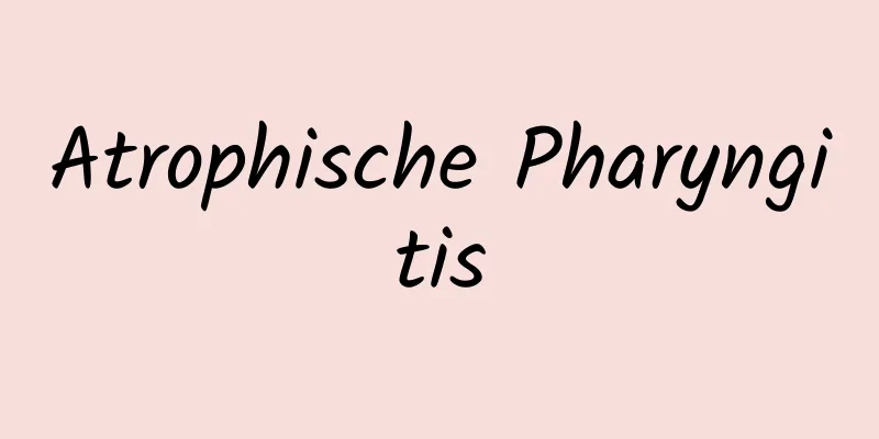 Atrophische Pharyngitis