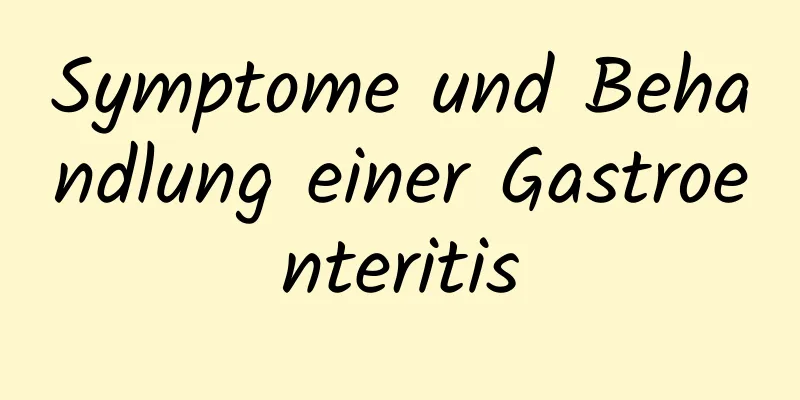 Symptome und Behandlung einer Gastroenteritis