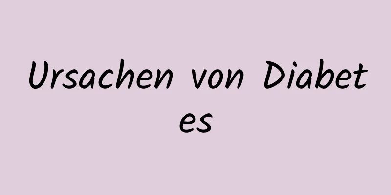 Ursachen von Diabetes