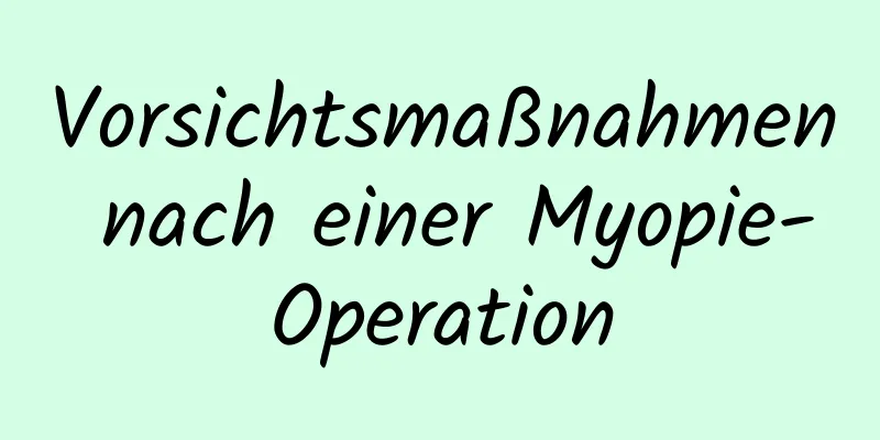 Vorsichtsmaßnahmen nach einer Myopie-Operation