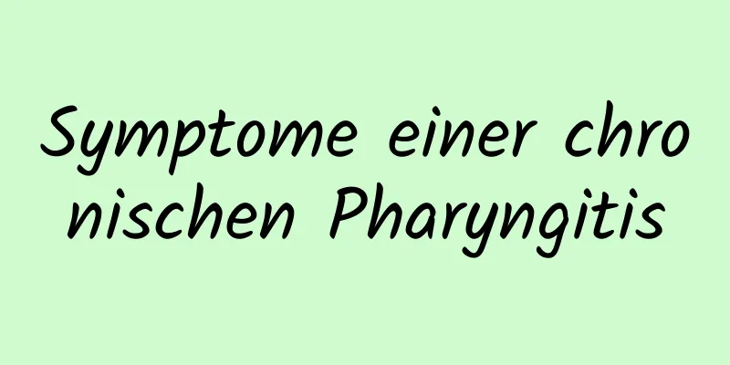 Symptome einer chronischen Pharyngitis