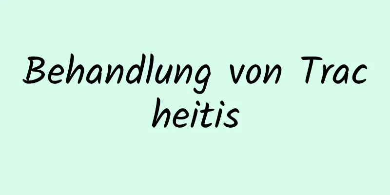 Behandlung von Tracheitis