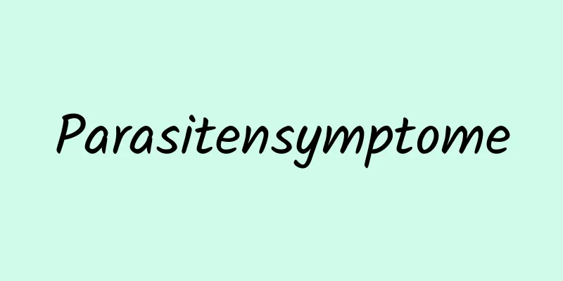 Parasitensymptome