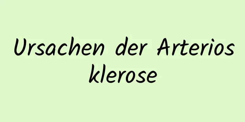 Ursachen der Arteriosklerose