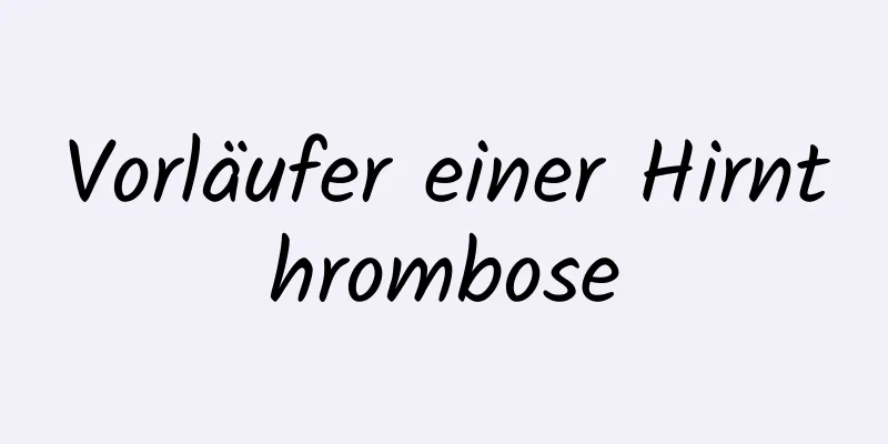 Vorläufer einer Hirnthrombose