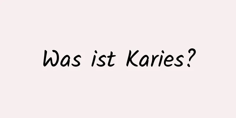 Was ist Karies?