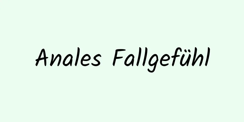 Anales Fallgefühl