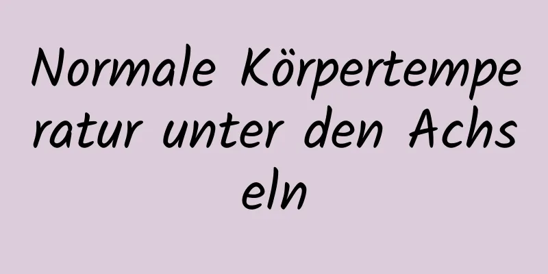 Normale Körpertemperatur unter den Achseln