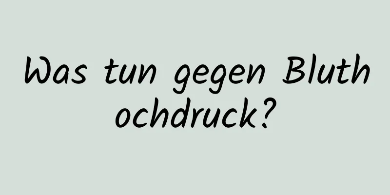 Was tun gegen Bluthochdruck?