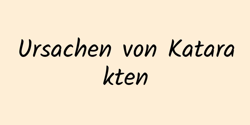 Ursachen von Katarakten