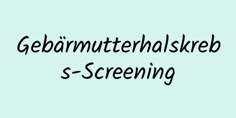 Gebärmutterhalskrebs-Screening