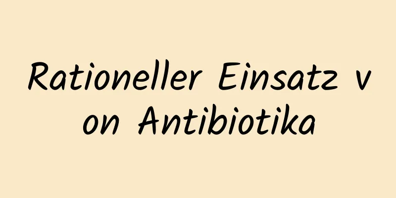 Rationeller Einsatz von Antibiotika