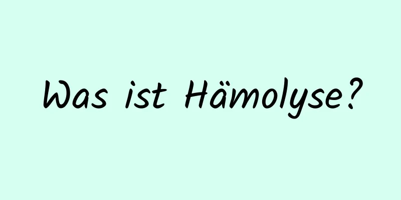 Was ist Hämolyse?