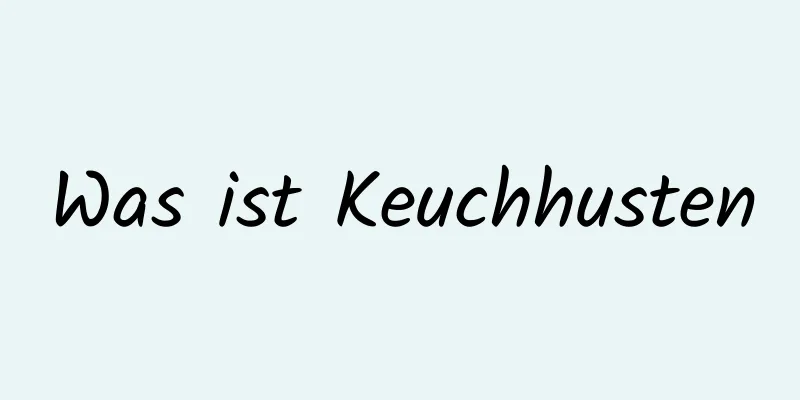 Was ist Keuchhusten