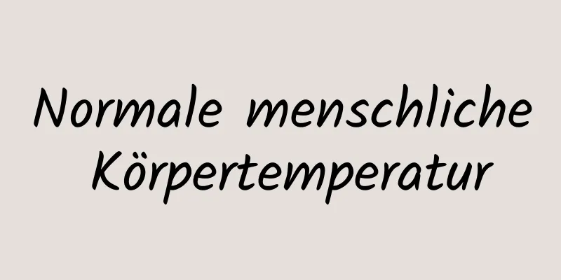 Normale menschliche Körpertemperatur