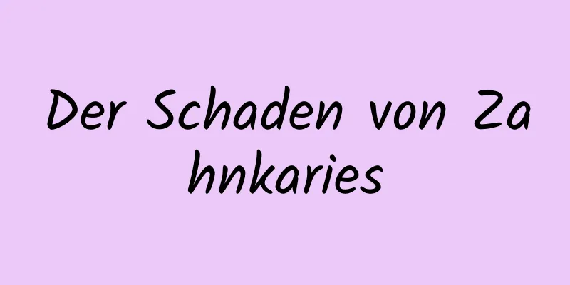 Der Schaden von Zahnkaries