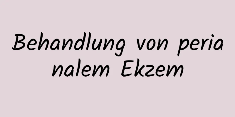 Behandlung von perianalem Ekzem