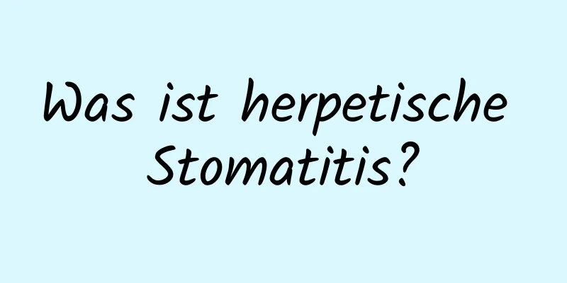 Was ist herpetische Stomatitis?